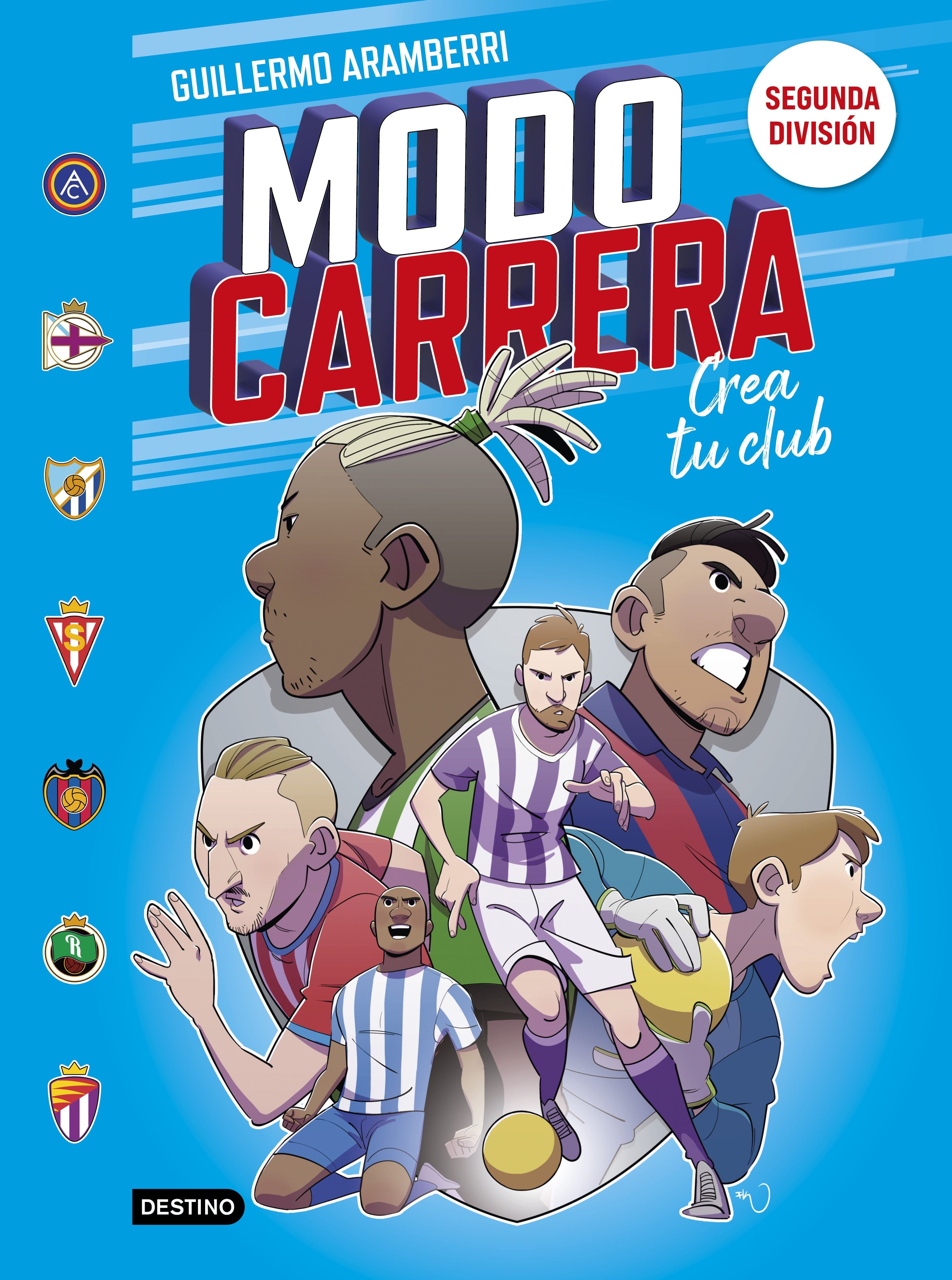 Modo carrera 2. Segunda división: Crea tu club. Guillermo Aramberri (Destino Infantil & Juvenil) 9788408295273 Imagen principal del producto