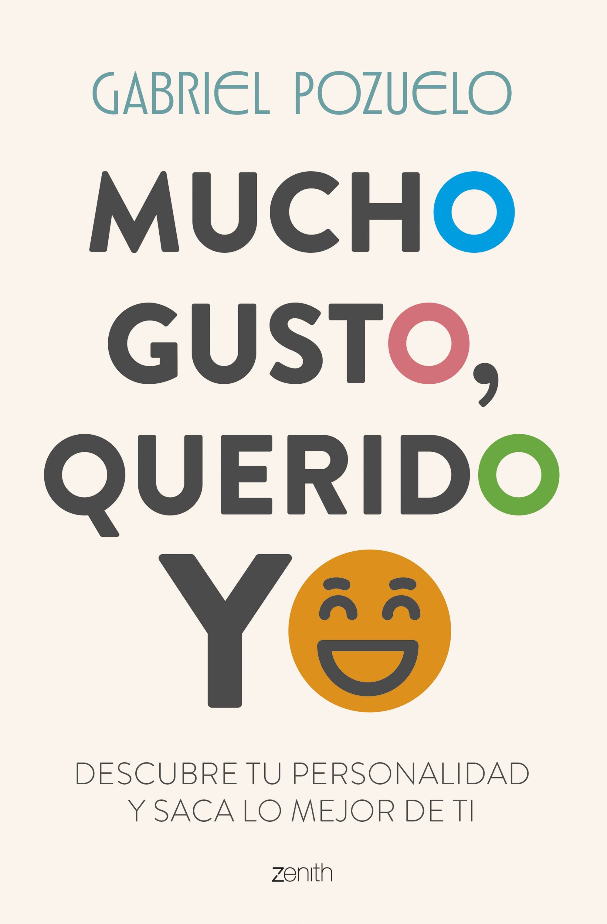 Mucho gusto, querido yo: Descubre tu personalidad y saca lo mejor de ti. Gabriel Pozuelo (Zenith) 9788408309963 Imagen principal del producto