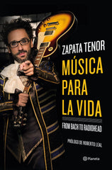 Música para la vida: From Bach to Radiohead. Zapata Tenor (Editorial Planeta) 9788408237266