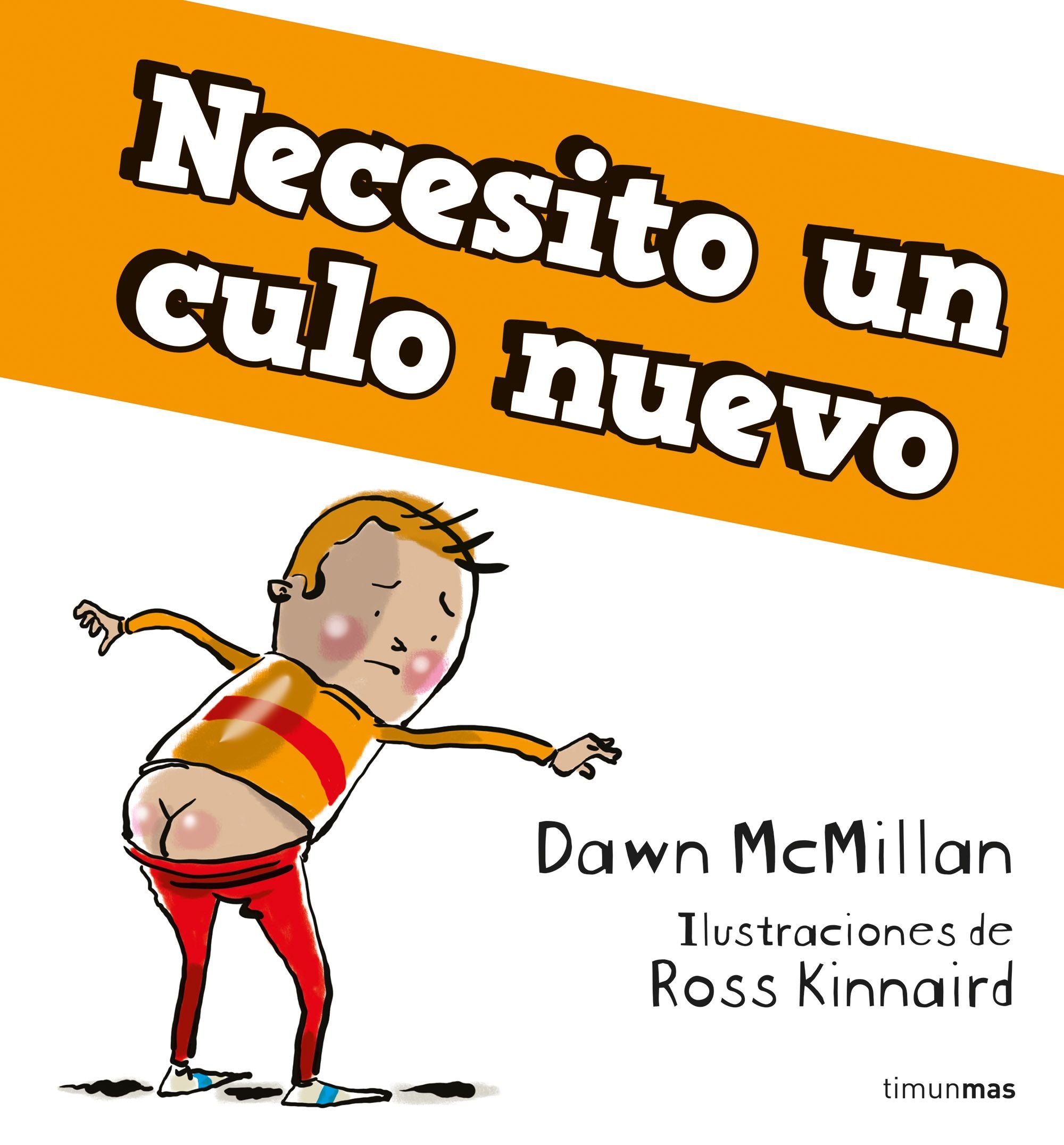 Necesito un culo nuevo. Dawn McMillan (Timun Mas Infantil) 9788408268017 Imagen principal del producto