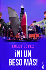 ¡Ni un beso más!: Serie Chicago 4. Loles López (Booket) 9788408269700