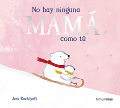No hay ninguna mamá como tú. Jess Racklyeft (Timun Mas Infantil) 9788408310983