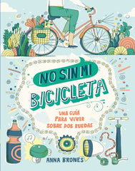 No sin mi bicicleta: Una guía para vivir sobre dos ruedas