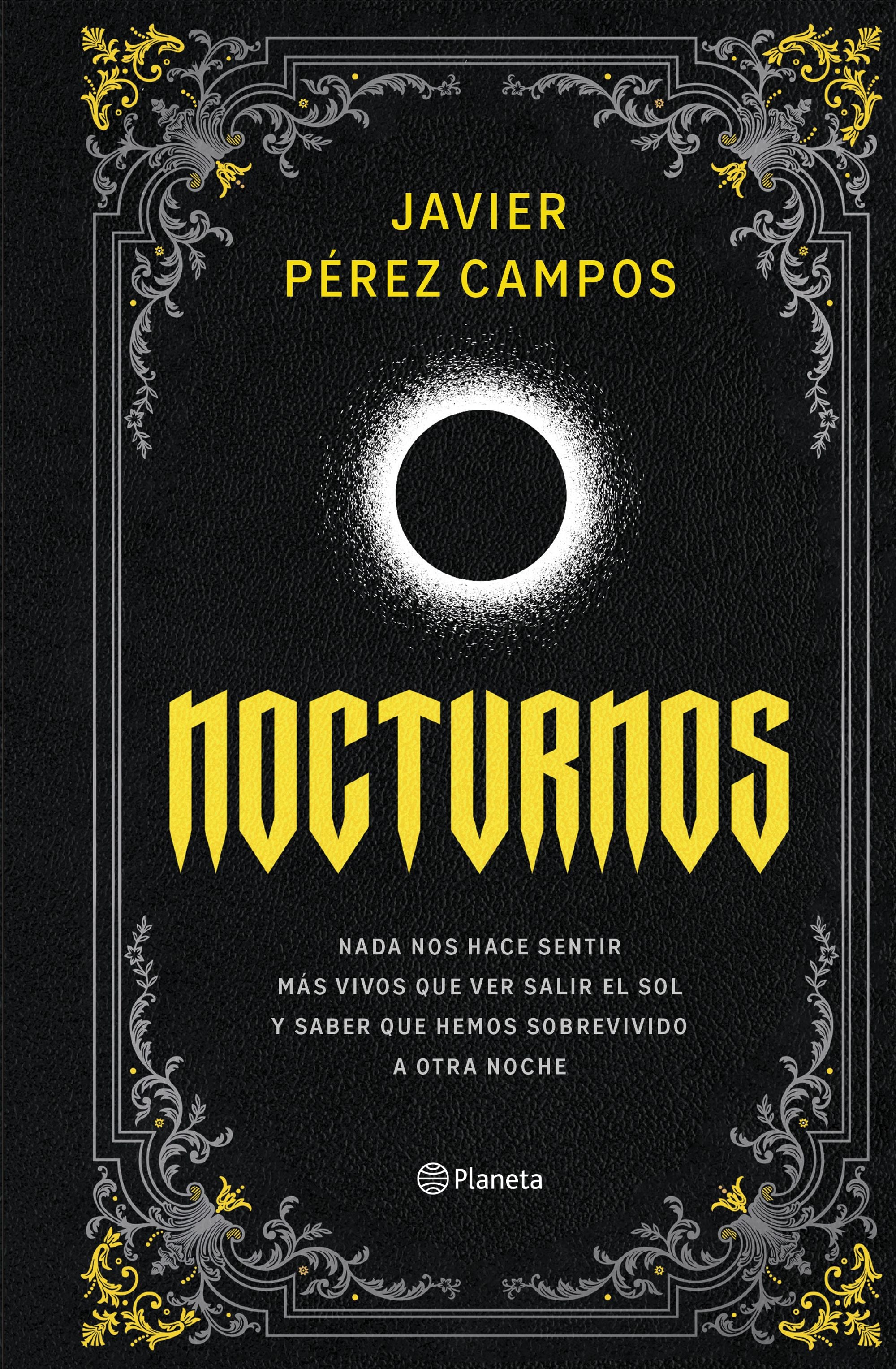 Nocturnos: Nada nos hace sentir más vivos que ver salir el sol y saber que hemos sobrevivido a otra noche. Javier Pérez Campos (Editorial Planeta) 9788408309086 Imagen principal del producto