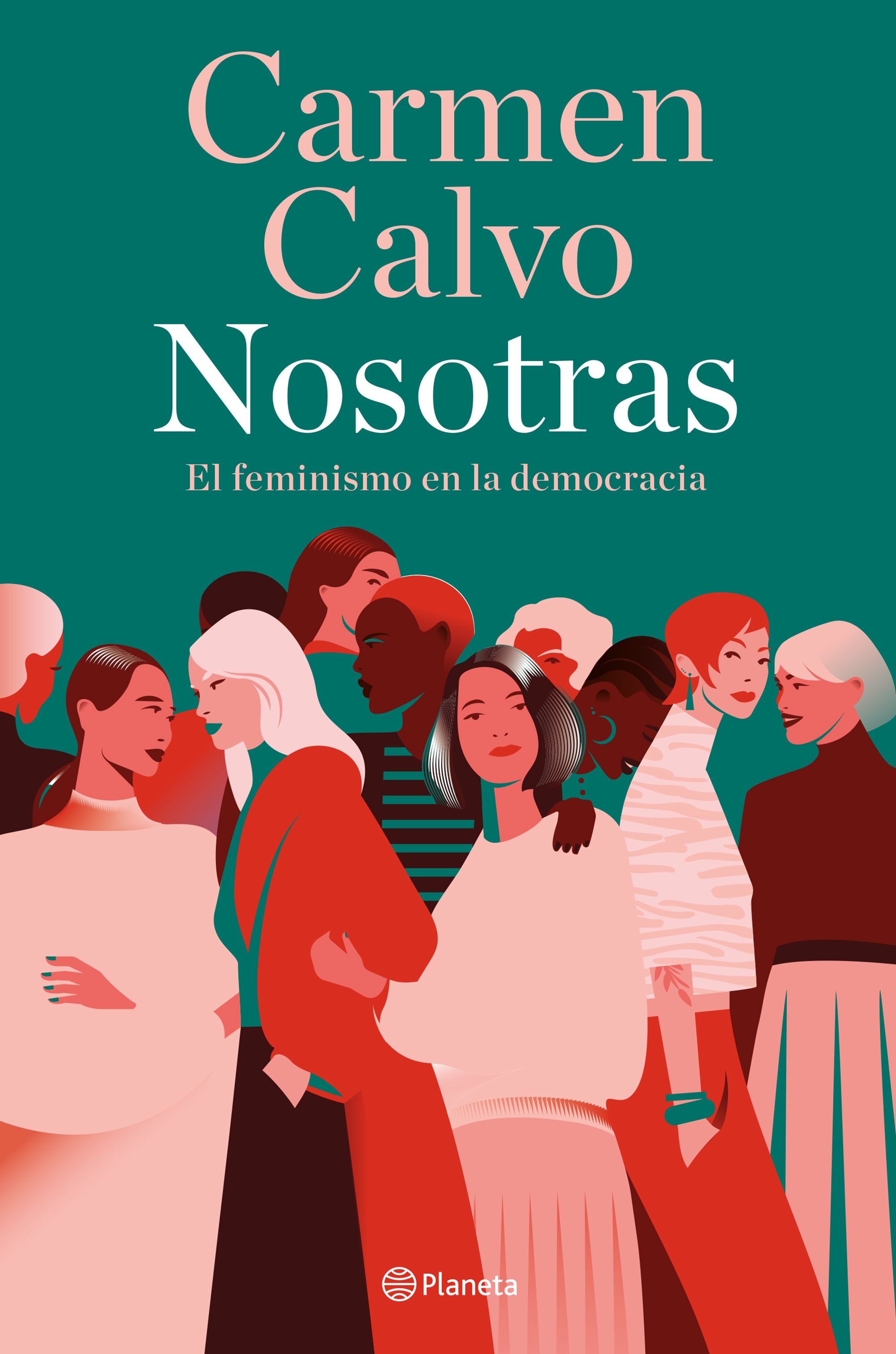 Nosotras: El feminismo en la democracia. Carmen Calvo (Editorial Planeta) 9788408283485