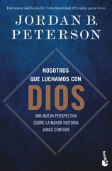 Nosotros que luchamos con Dios: Una nueva perspectiva sobre la mayor historia jamás contada. Jordan B. Peterson (Booket) 9788408315537