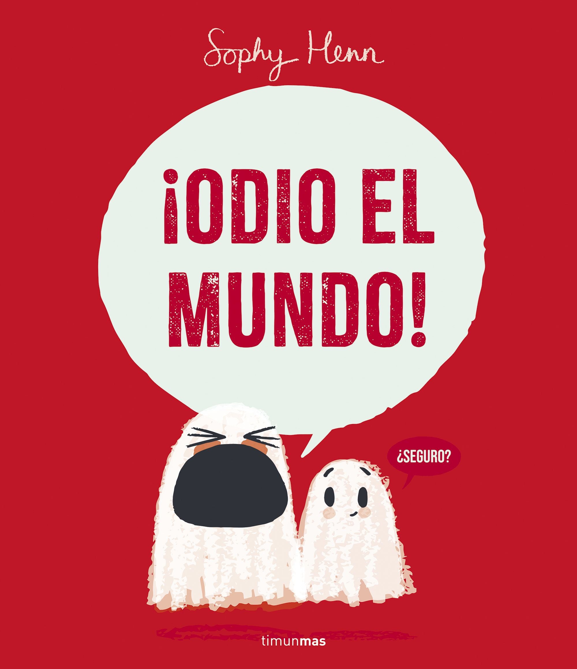 ¡ODIO EL MUNDO!. Sophy Henn (Timun Mas Infantil) 9788408295259 Imagen principal del producto