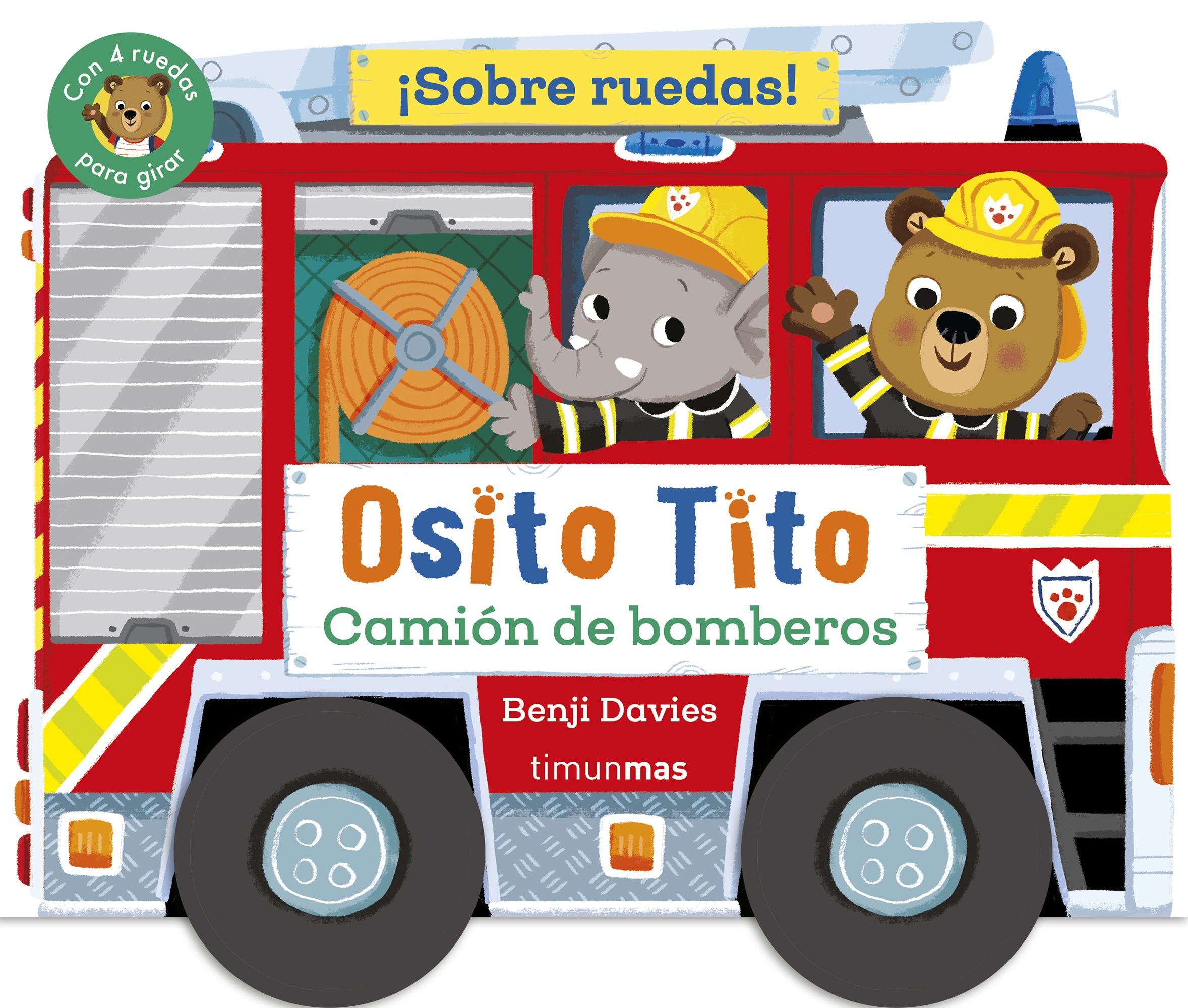 Osito Tito. ¡Sobre ruedas! Camión de bomberos. Benji Davies (Timun Mas Infantil) 9788408304289