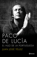 Paco de Lucía. El hijo de la portuguesa: El hijo de la portuguesa