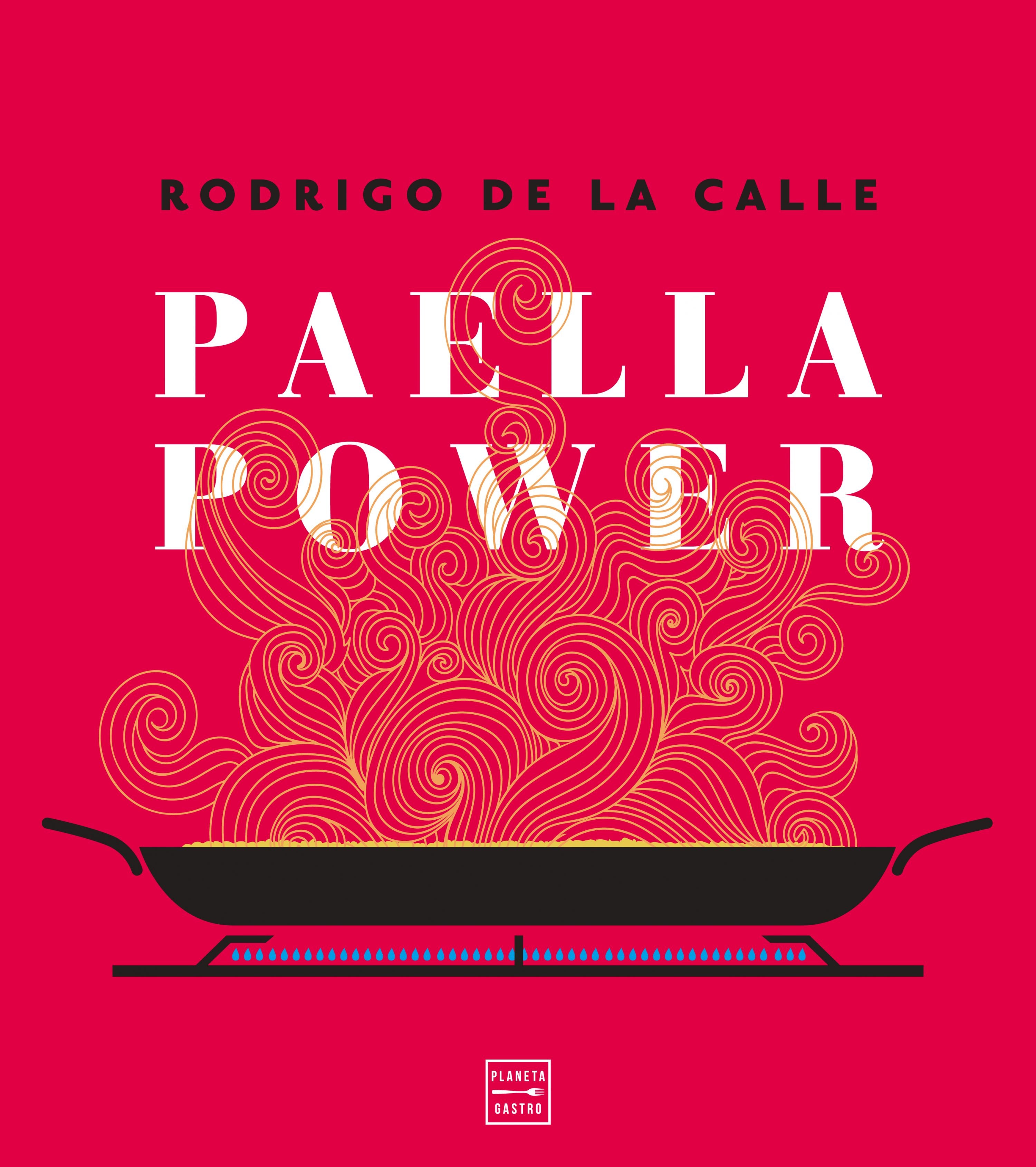 Paella power. Rodrigo de la Calle (Planeta Gastro) 9788408217961