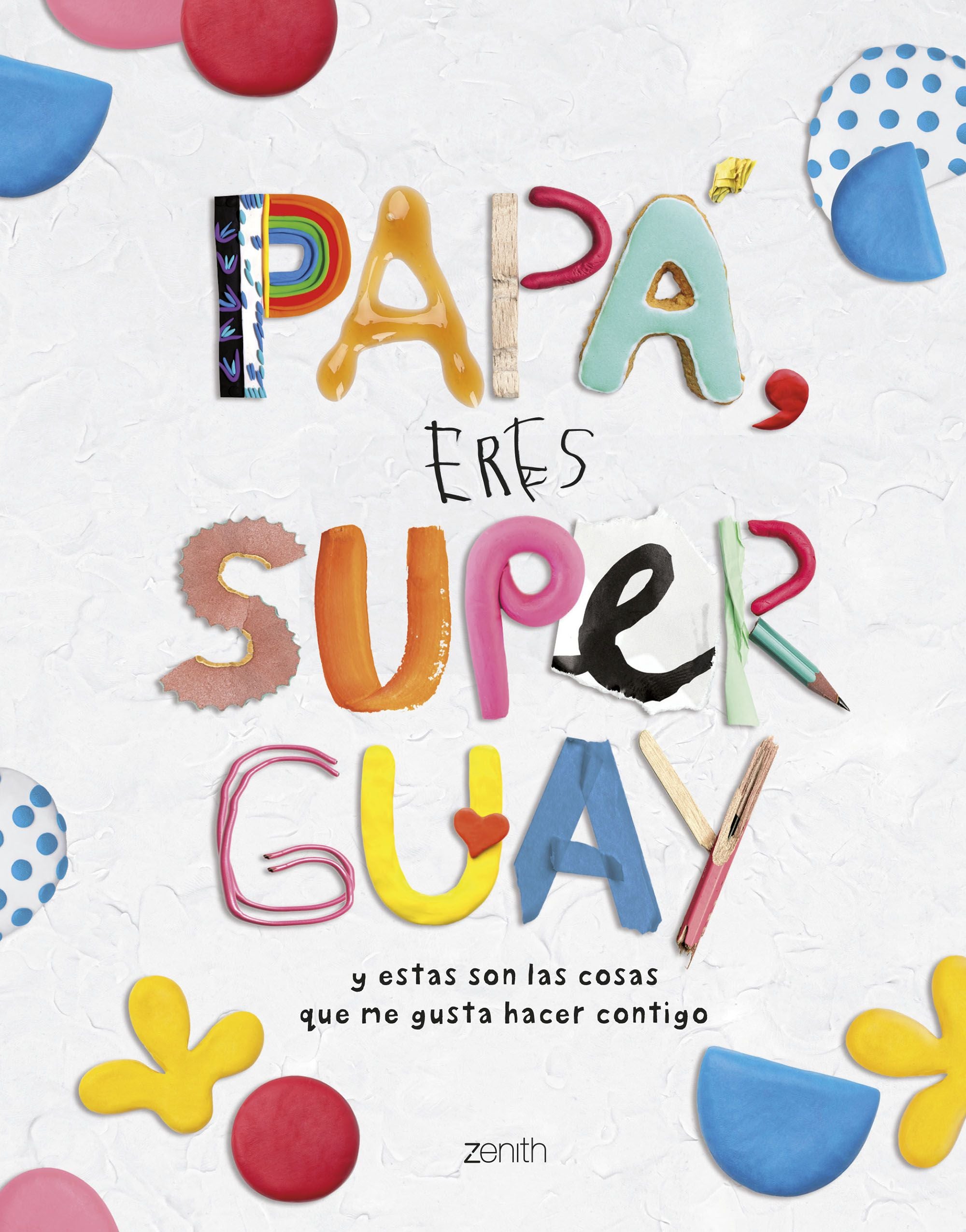 Papá, eres superguay: Y estas son las cosas que me gusta hacer contigo. Varios Autores (Zenith) 9788408269786