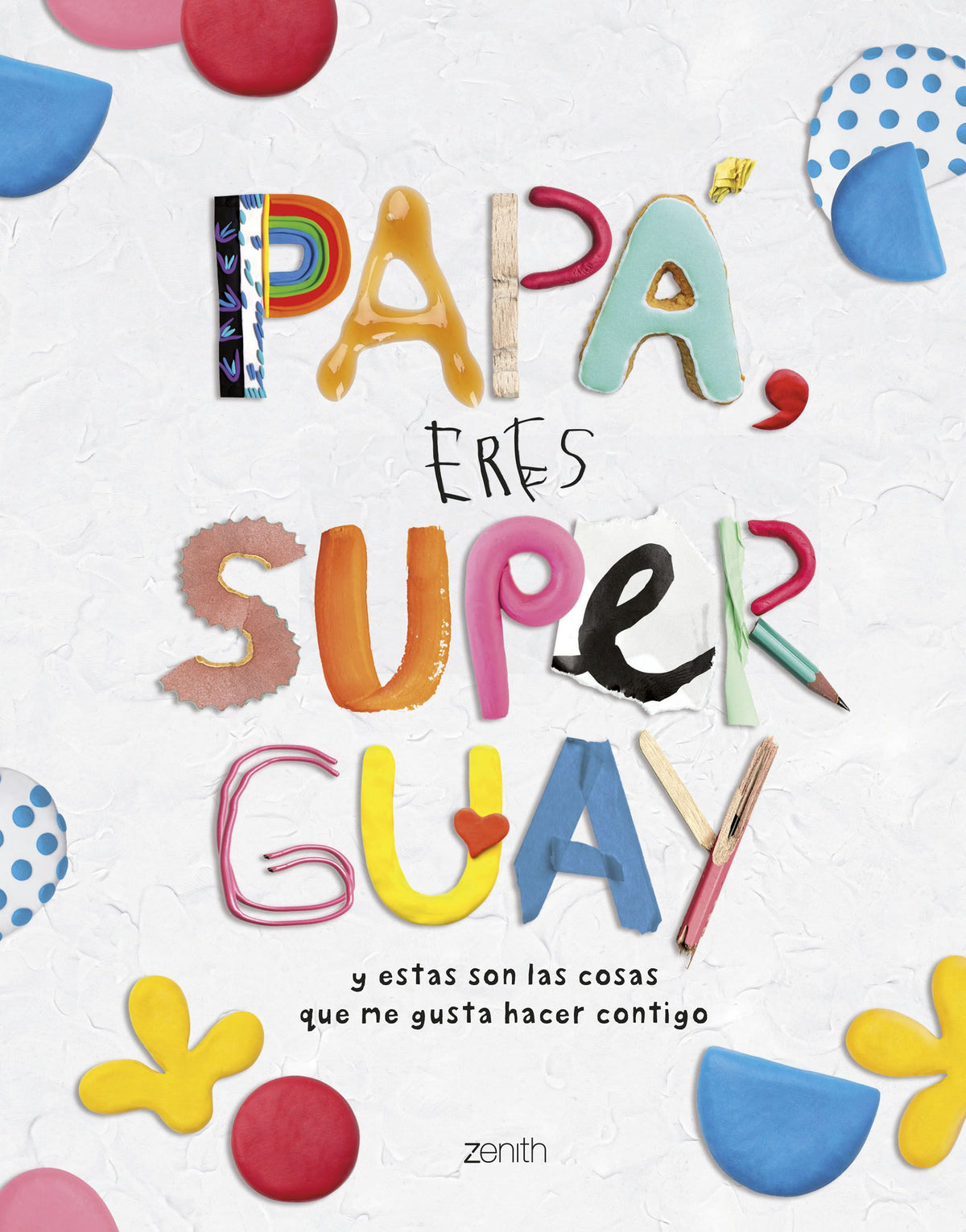 Papá, eres superguay: Y estas son las cosas que me gusta hacer contigo. Varios Autores (Zenith) 9788408269786