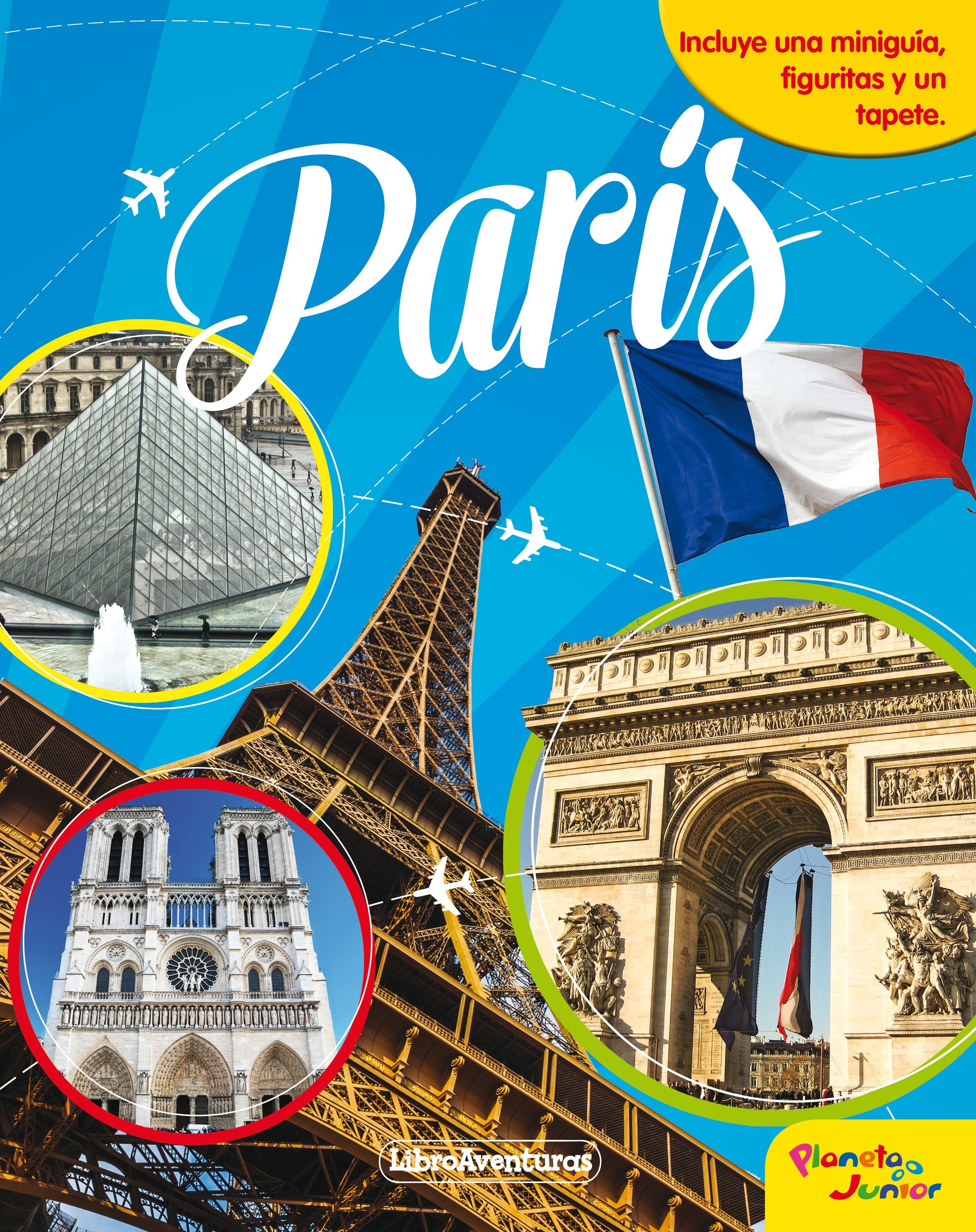 París. Libroaventuras: Incluye una miniguía, figuritas y un tapete. AA. VV. (Planeta Junior) 9788408218159 Imagen principal del producto