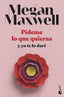 Pídeme lo que quieras y yo te lo daré: Serie Pídeme lo que quieras 4. Megan Maxwell (Booket) 9788408239260