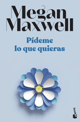 Pídeme lo que quieras: Serie Pídeme lo que quieras 1. Megan Maxwell (Booket) 9788408239222