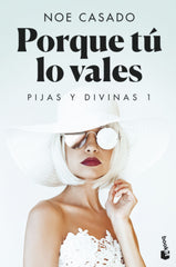 Porque tú lo vales: Pijas y divinas 1. Noe Casado (Booket) 9788408258780