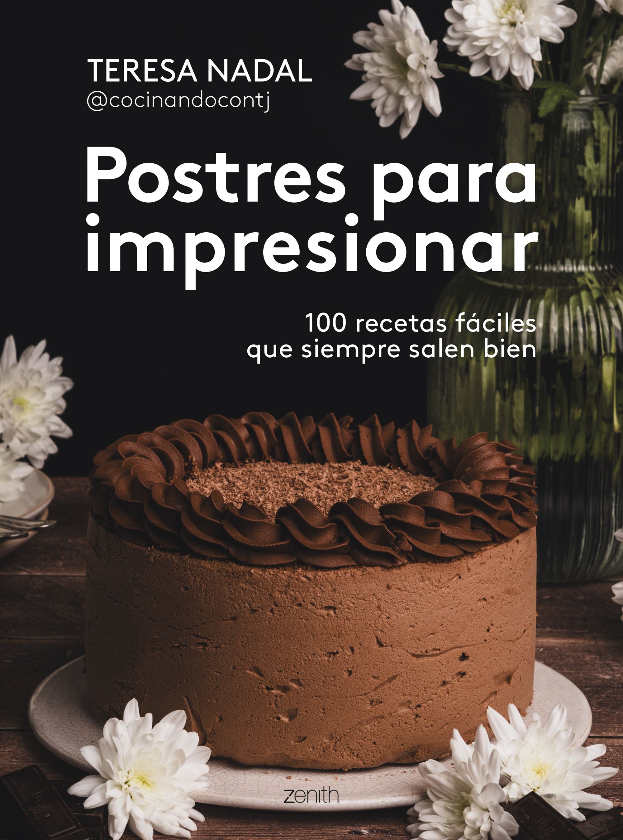Postres para impresionar: 100 recetas fáciles que siempre salen bien. Teresa Nadal @cocinandocontj (Zenith) 9788408307006 Imagen principal del producto
