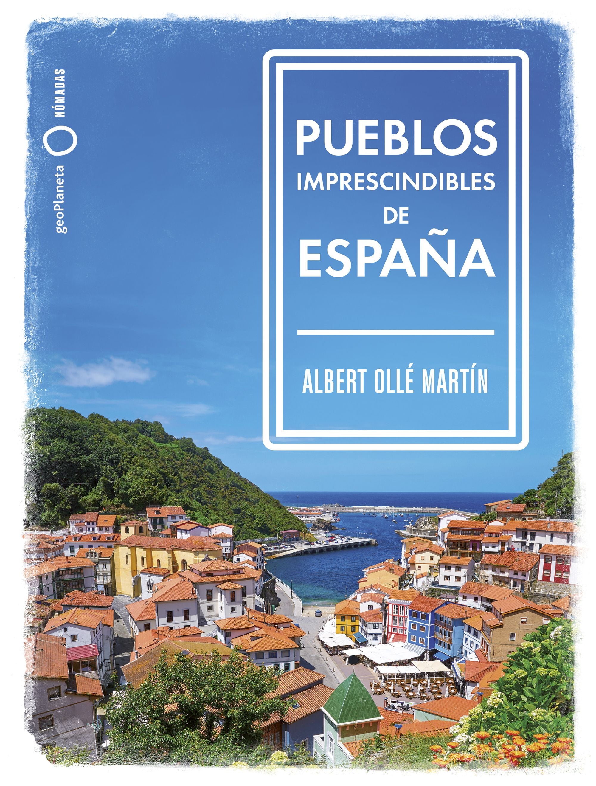 Pueblos imprescindibles de España. Albert Ollé (GeoPlaneta) 9788408239536 Imagen principal del producto