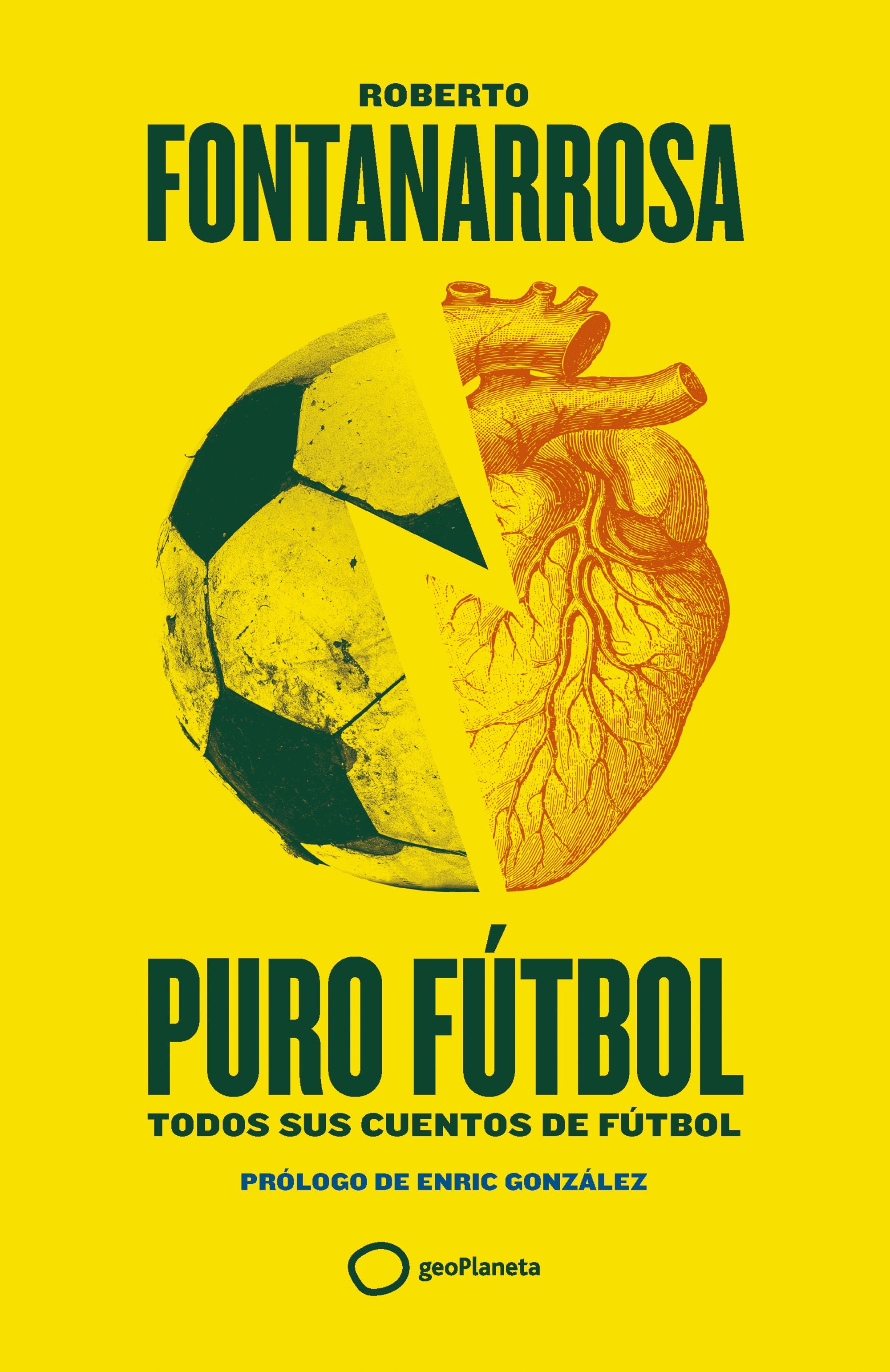 Puro fútbol: Todos sus cuentos de fútbol. Roberto Fontanarrosa (GeoPlaneta) 9788408274155 Imagen principal del producto