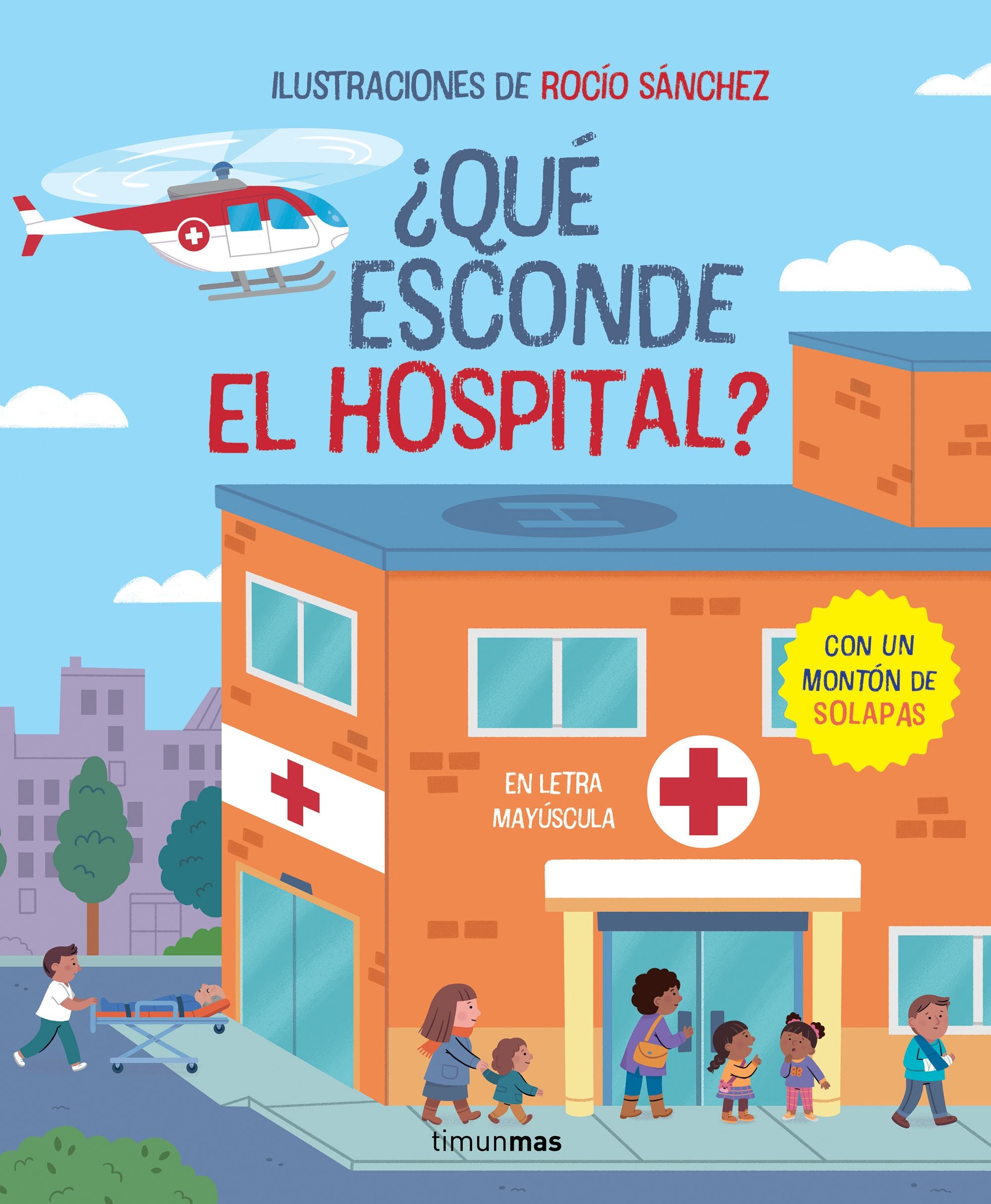 ¿Qué esconde el hospital? Libro con solapas: En letra mayúscula. Rocío Sánchez (Timun Mas Infantil) 9788408279280 Imagen principal del producto