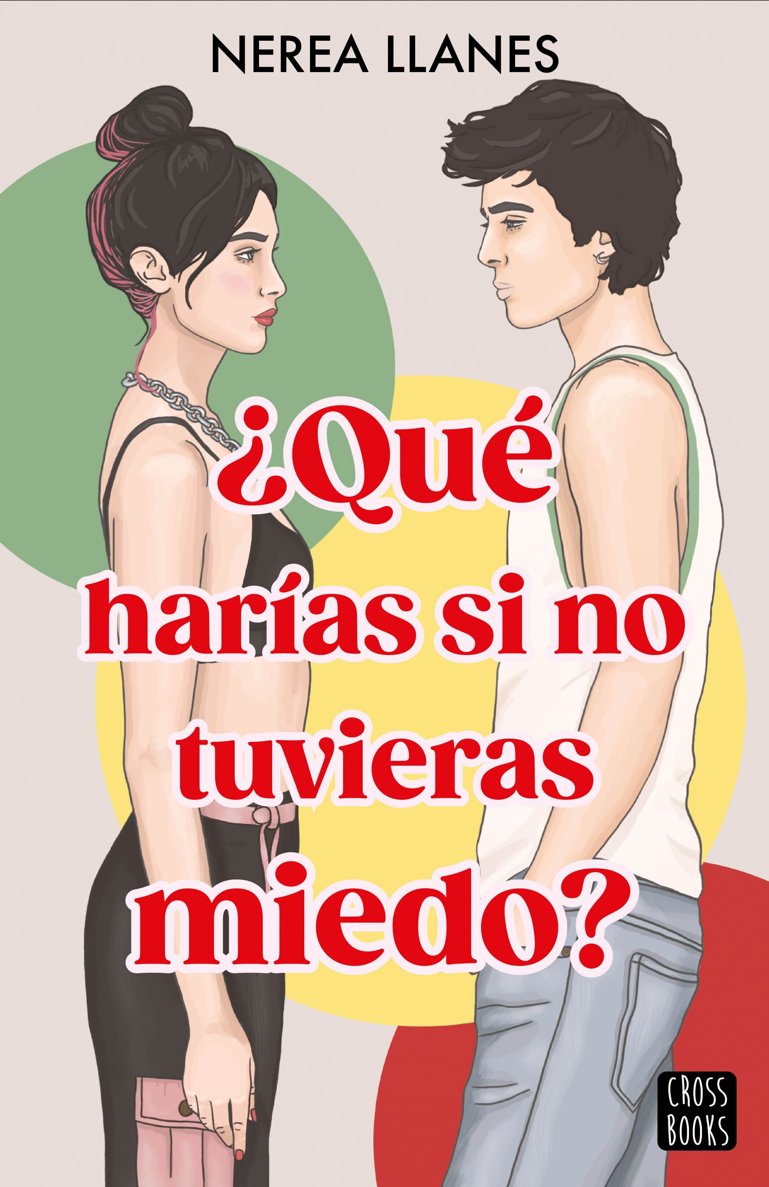 ¿Qué harías si no tuvieras miedo?. Nerea Llanes (Crossbooks) 9788408288732 Imagen principal del producto