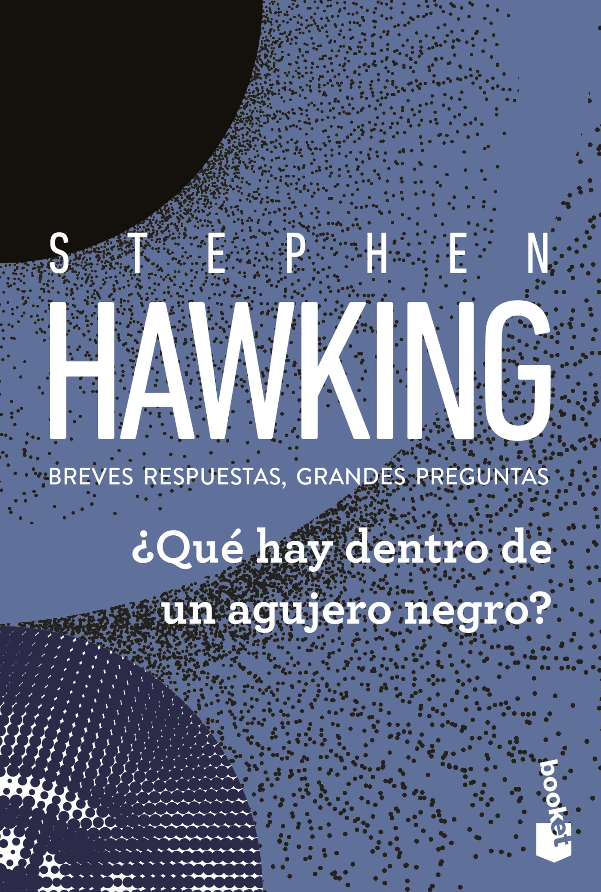 ¿Qué hay dentro de un agujero negro?: Breves respuestas, grandes preguntas. Stephen Hawking (Booket) 9788408315698
