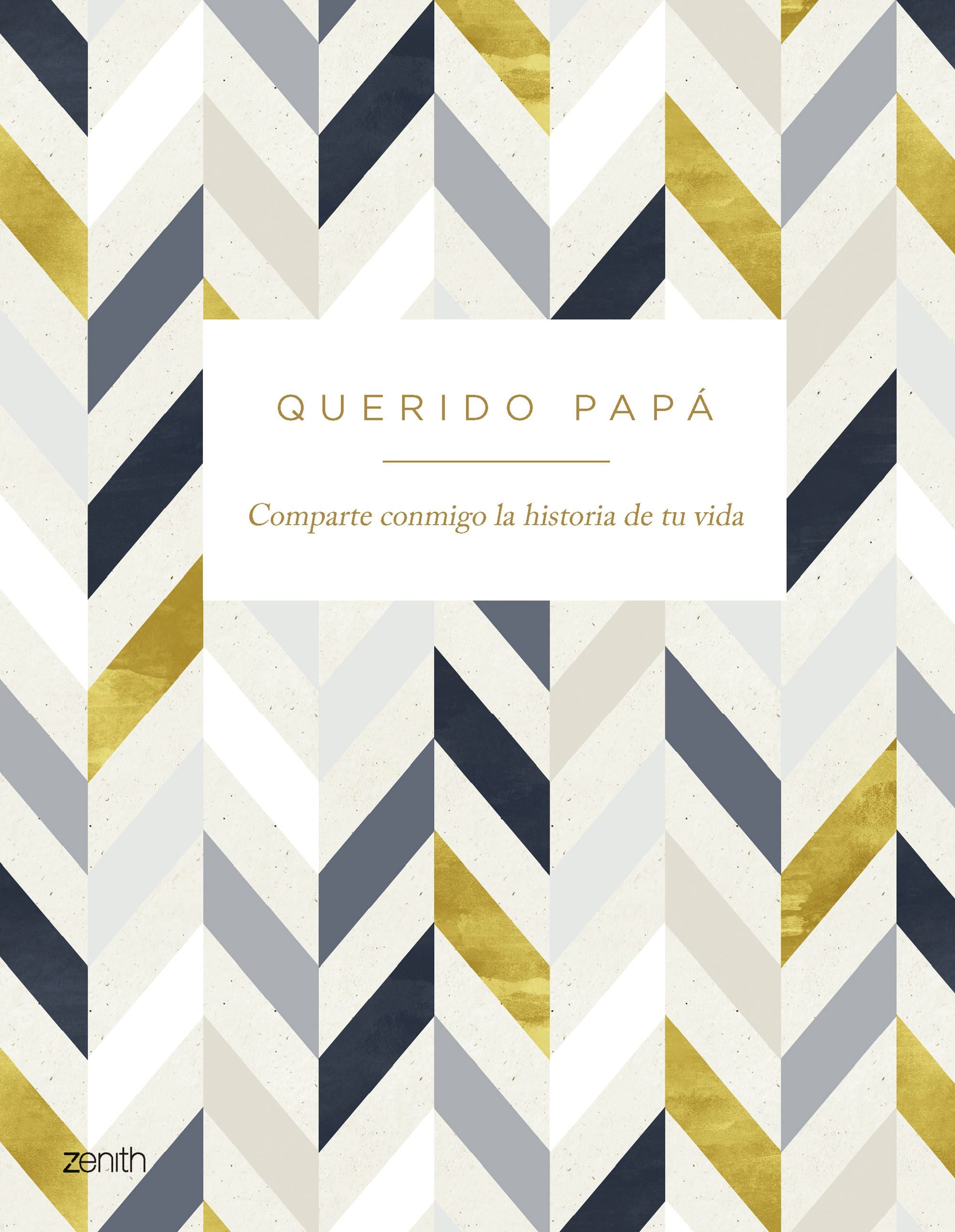 Querido papá: Comparte conmigo la historia de tu vida. Varios Autores (Zenith) 9788408281597 Imagen principal del producto
