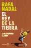 Rafa Nadal: El rey de la tierra. Christopher Clarey (GeoPlaneta) 9788408304371