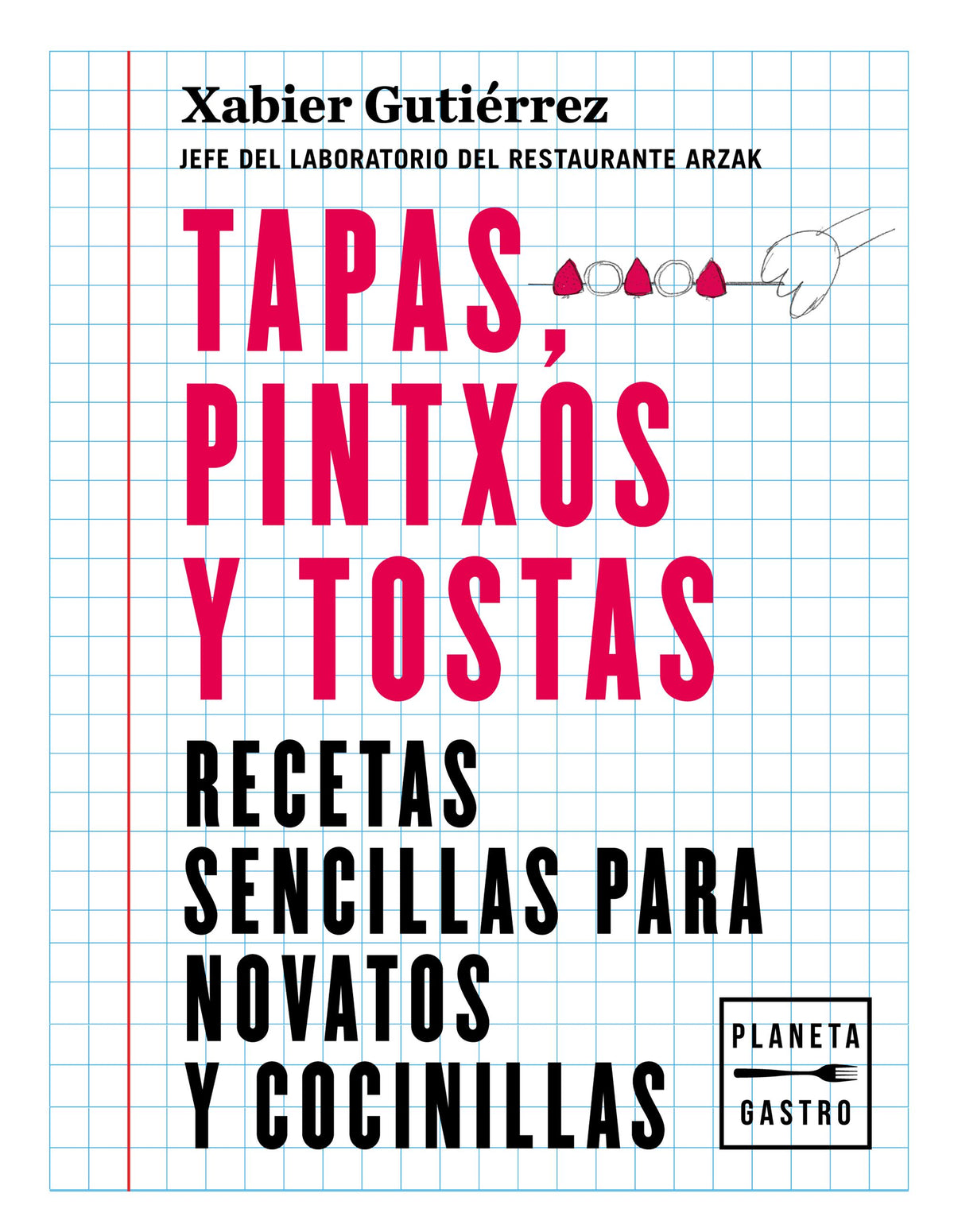 Tapas, pintxos y tostas. Xabier Gutiérrez (Planeta Gastro) 9788408219187 Imagen principal del producto