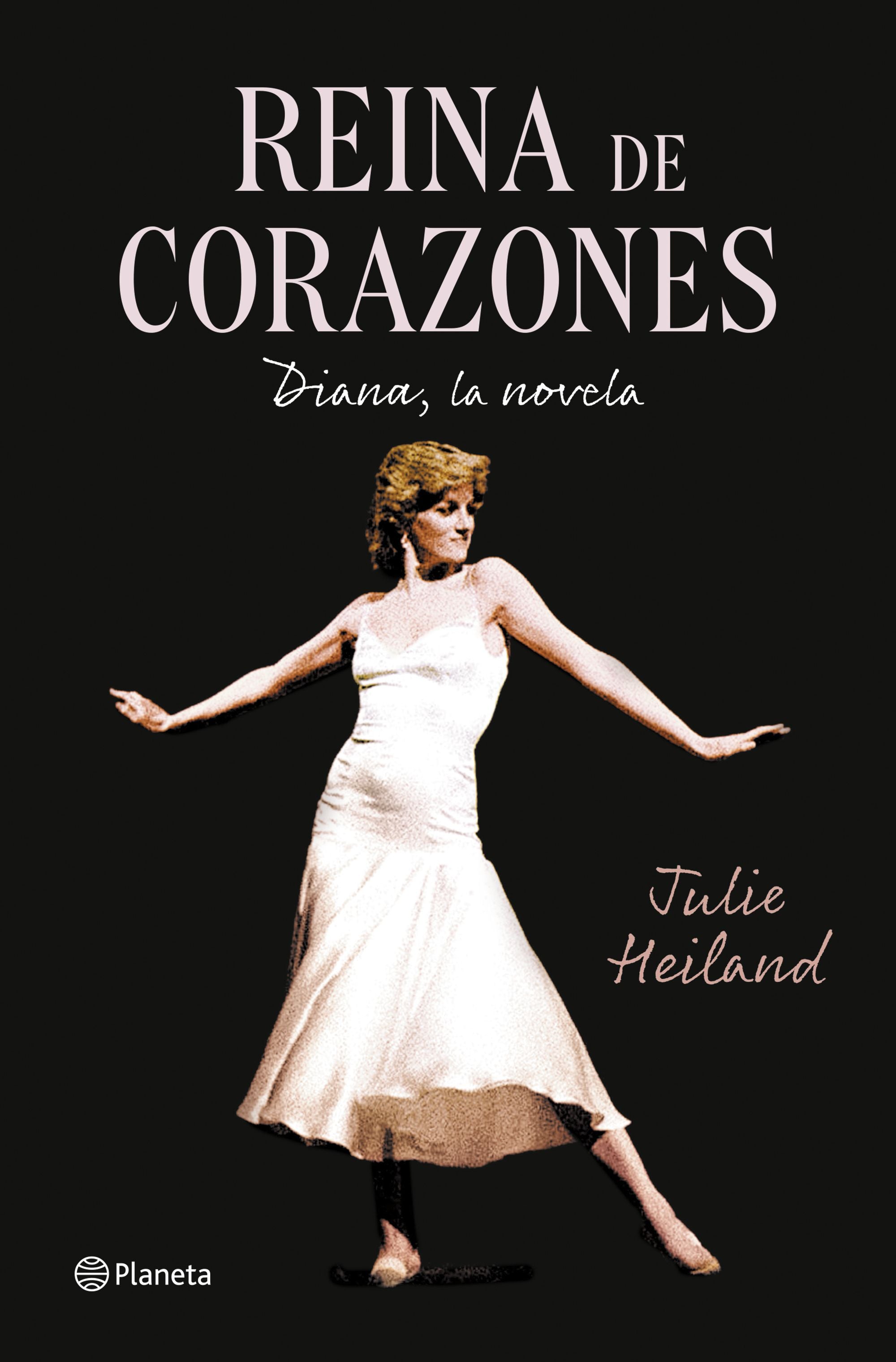 Reina de corazones: Diana, la novela. Julie Heiland (Editorial Planeta) 9788408259589