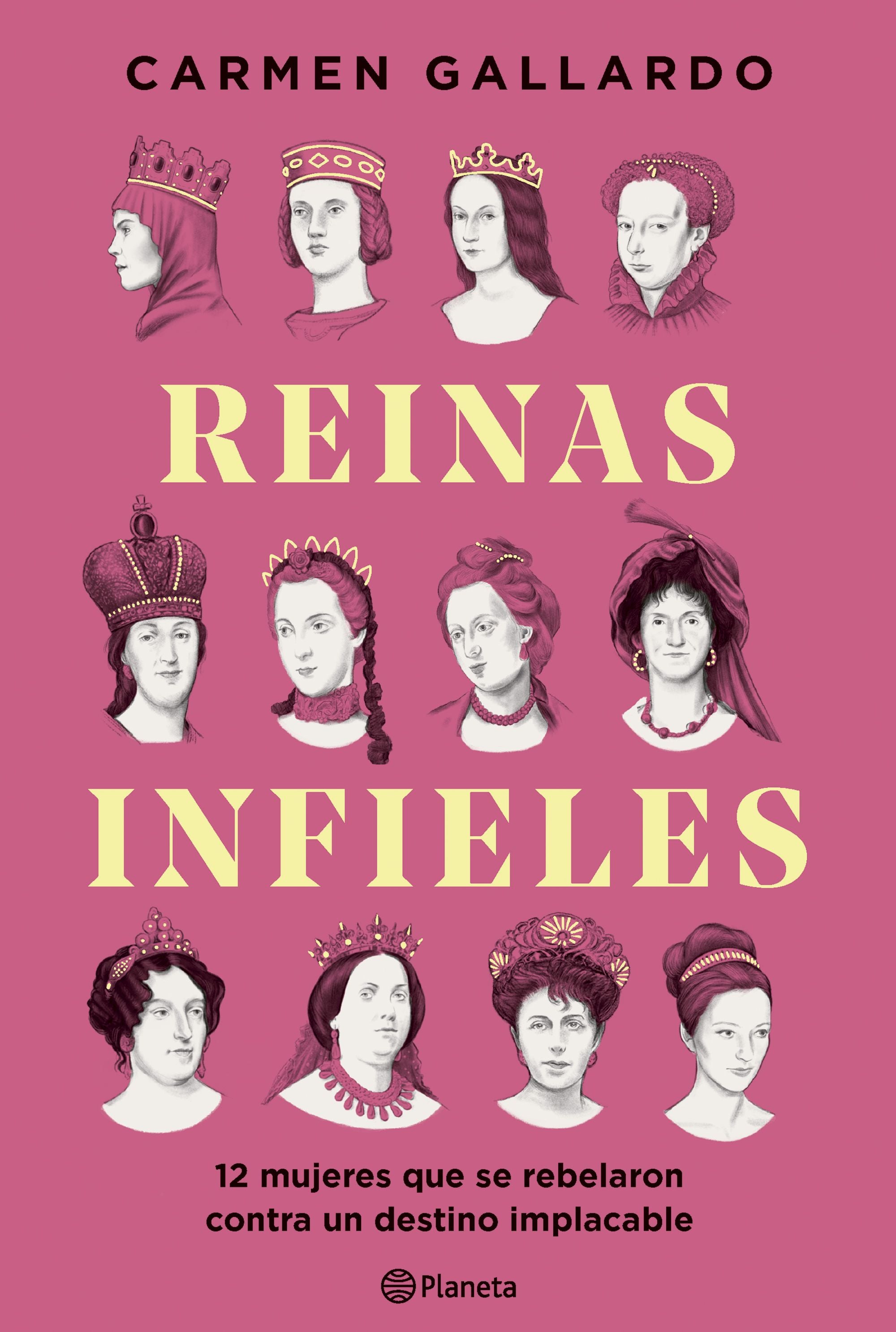 Reinas infieles: 12 mujeres que se rebelaron contra un destino implacable. Carmen Gallardo (Editorial Planeta) 9788408307440 Imagen principal del producto