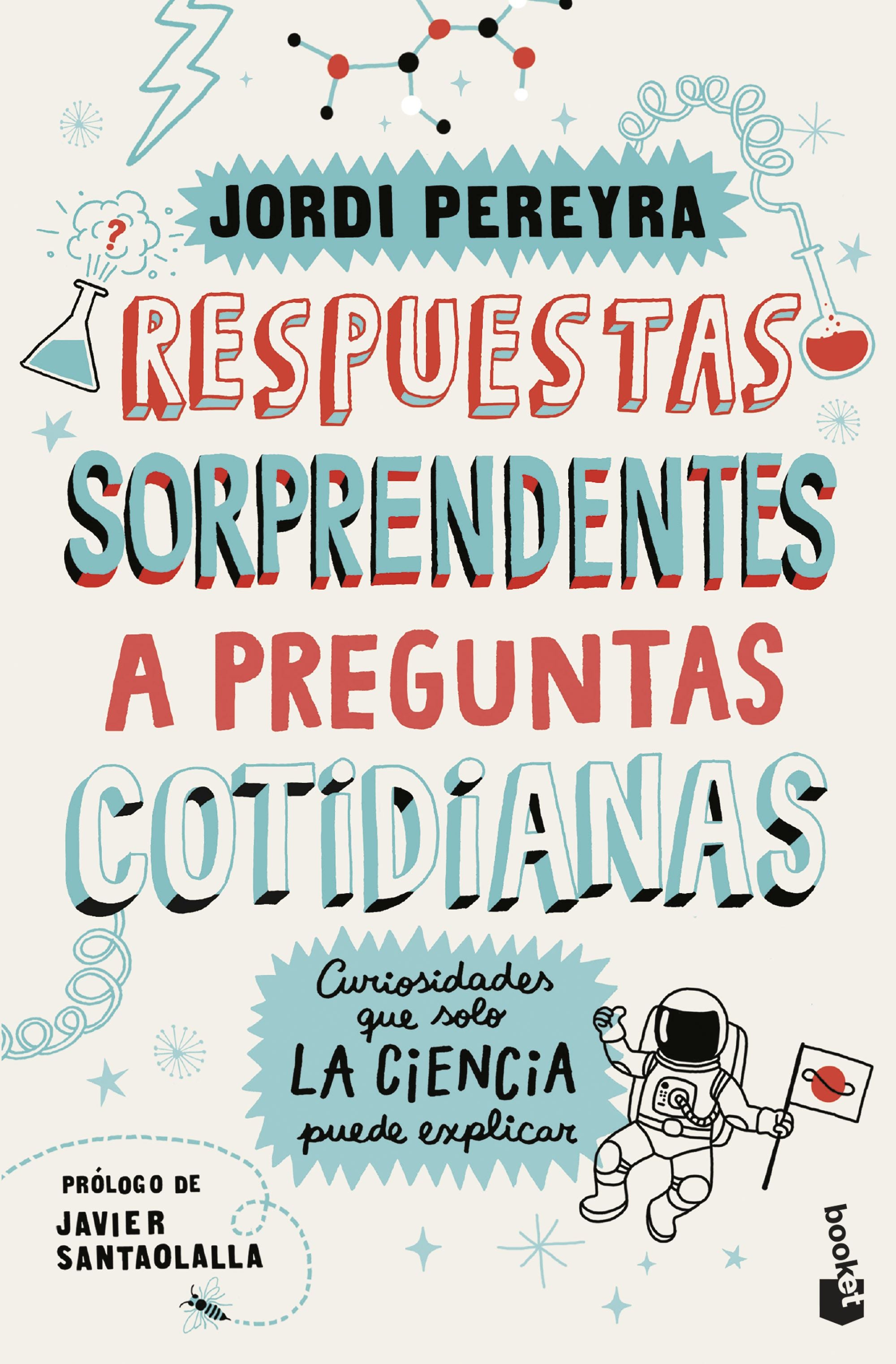 Respuestas sorprendentes a preguntas cotidianas: Curiosidades que solo la ciencia puede explicar. Jordi Pereyra (Booket) 9788408292197 Imagen principal del producto
