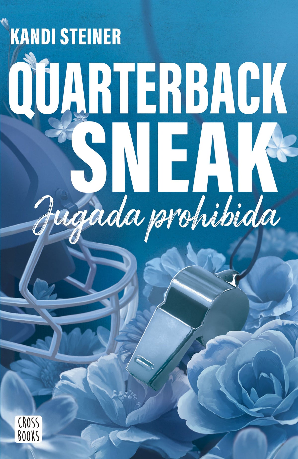 Rivales. Quarterback Sneak: Jugada prohibida. Kandi Steiner (Crossbooks) 9788408312987