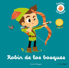 Robin de los bosques. Cuento con texturas. Coralie Vallageas (Timun Mas Infantil) 9788408279013
