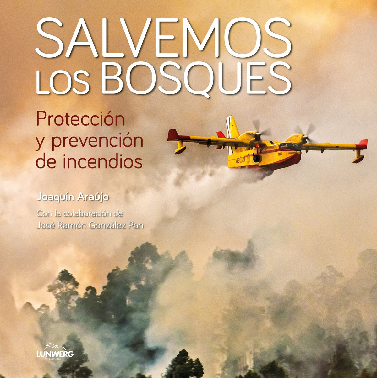 Salvemos los bosques: Protección y prevención de incendios. Joaquín Araújo (Lunwerg Editores) 9788408214960 Imagen principal del producto