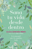 Sana tu vida desde dentro: Un manual que lo cambia todo. Alicia Sánchez Pérez (Zenith) 9788408241454