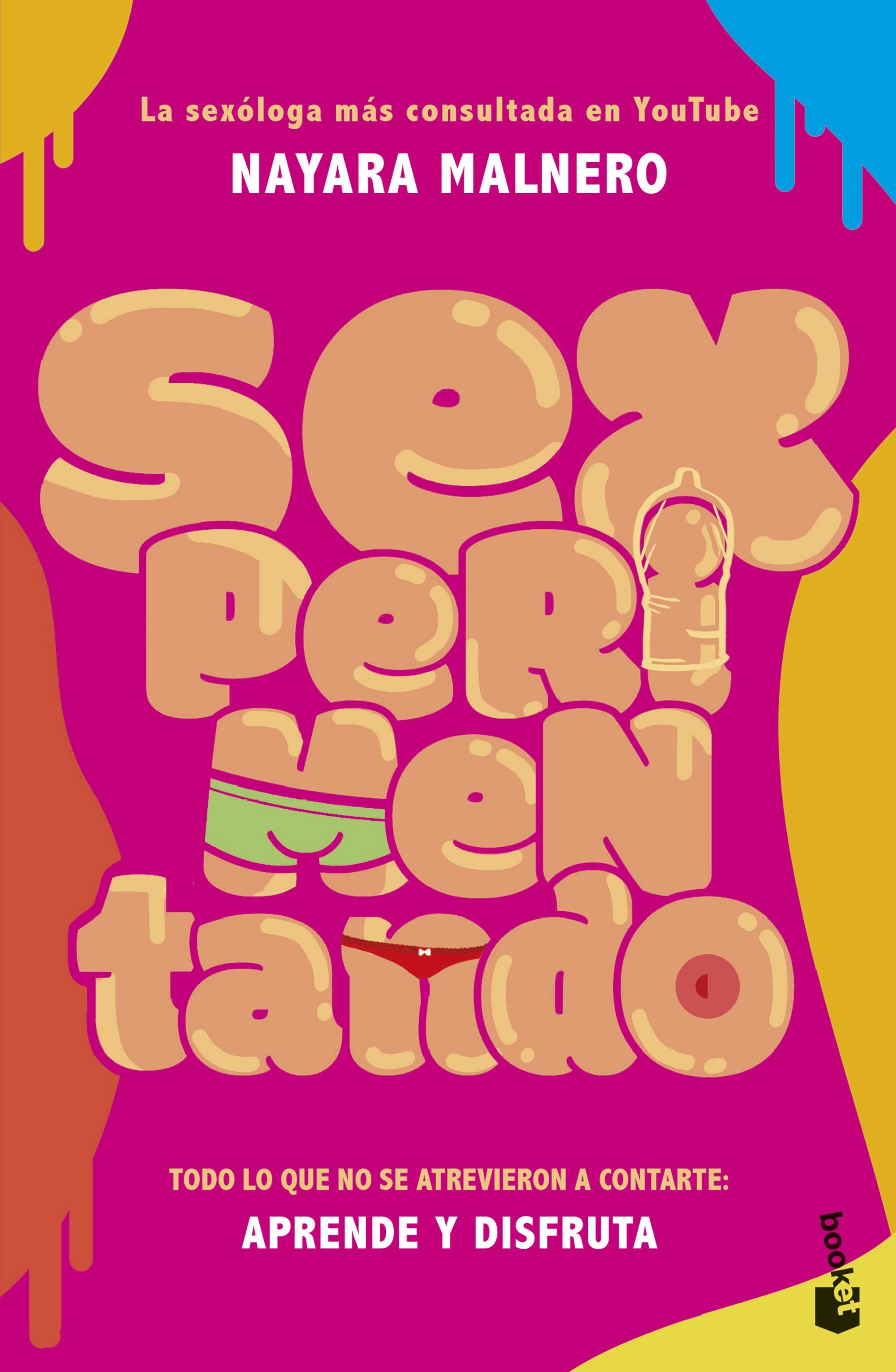 Sexperimentando: Todo lo que no se atrevieron a contarte: aprende y disfruta. Nayara Malnero (Booket) 9788408292319