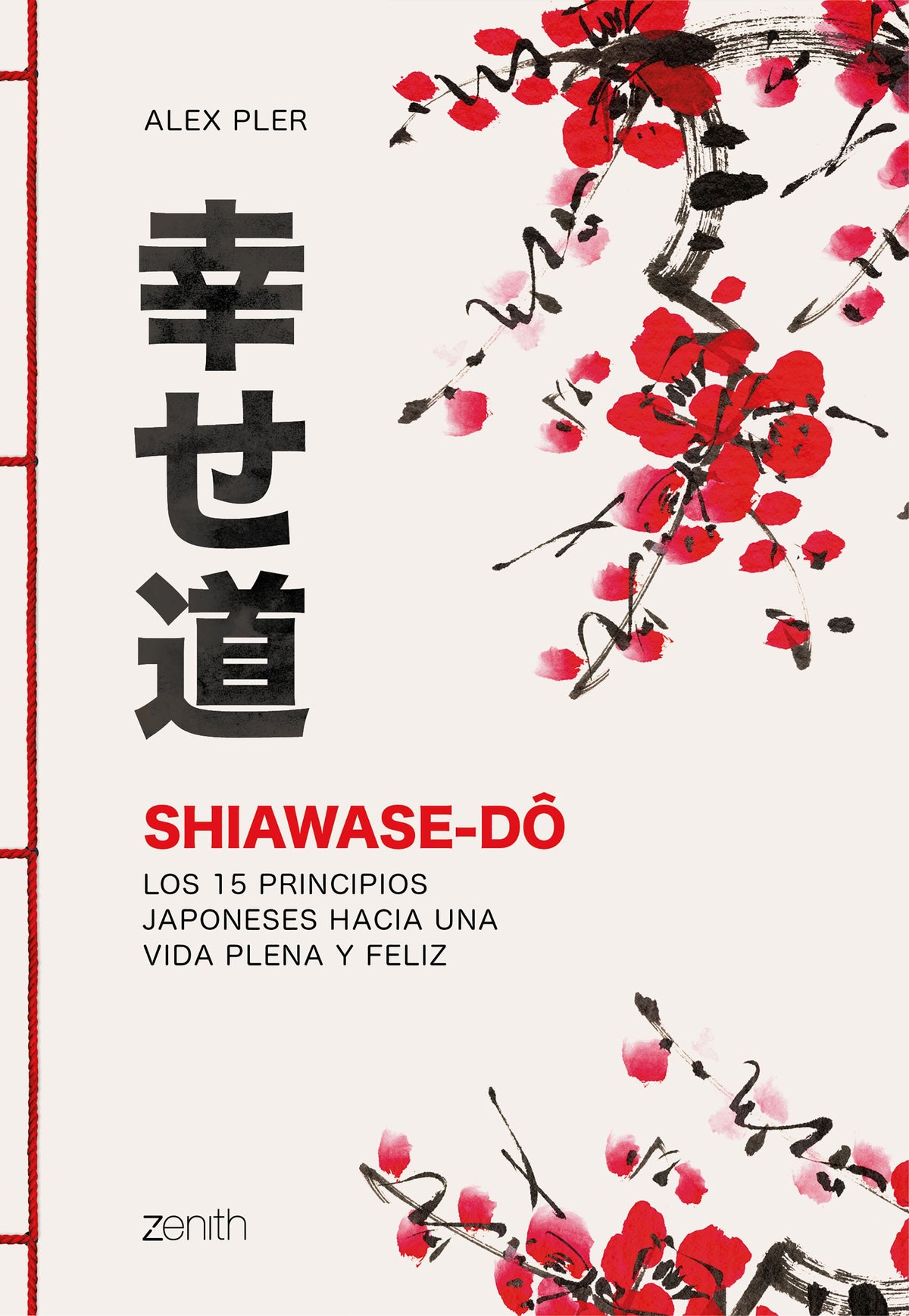 Shiawase-dô: Los 15 principios japoneses hacia una vida plena y feliz. Alex Pler (Zenith) 9788408213574