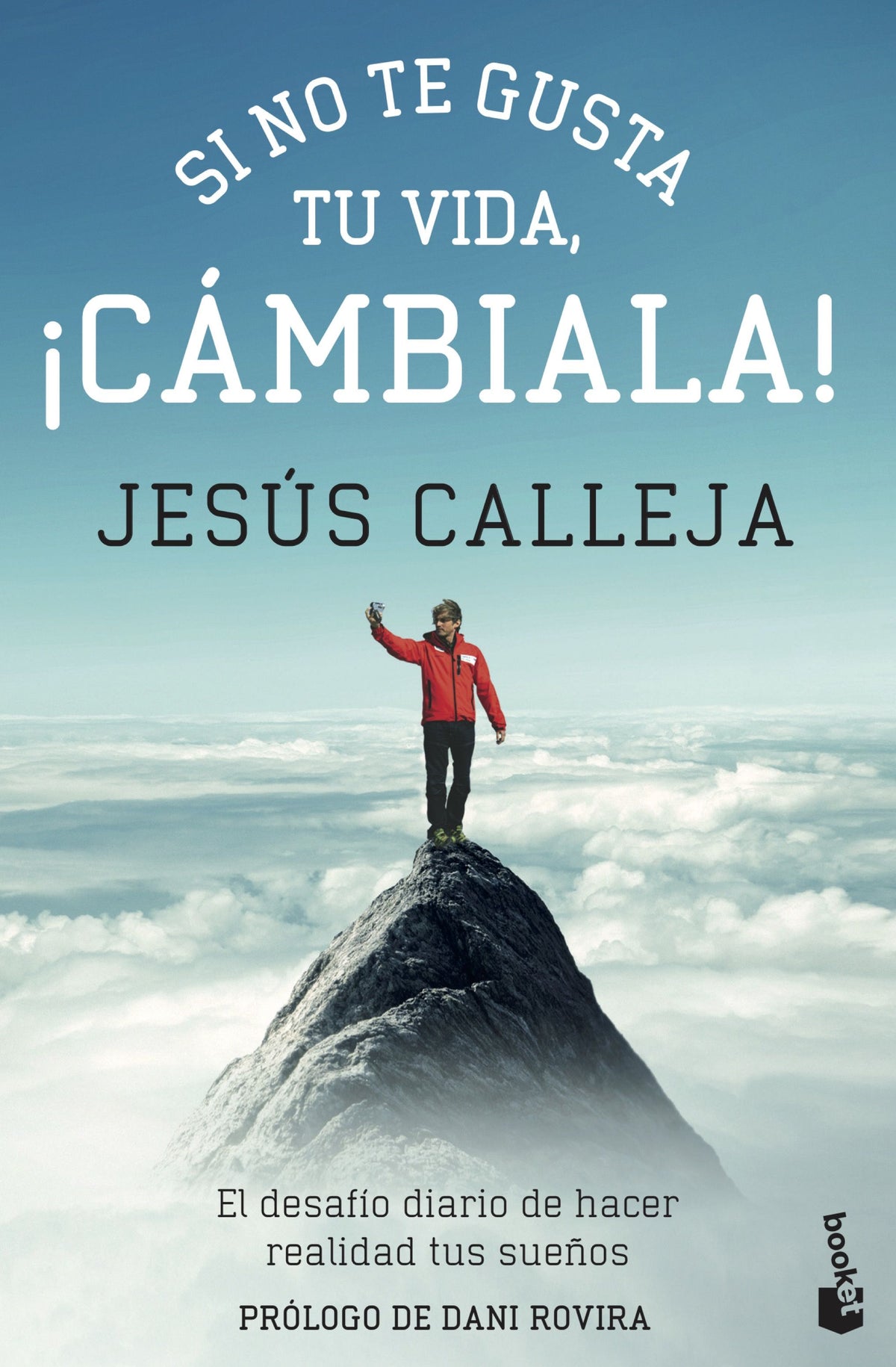 Si no te gusta tu vida, ¡cámbiala!: El desafío diario de hacer realidad tus sueños