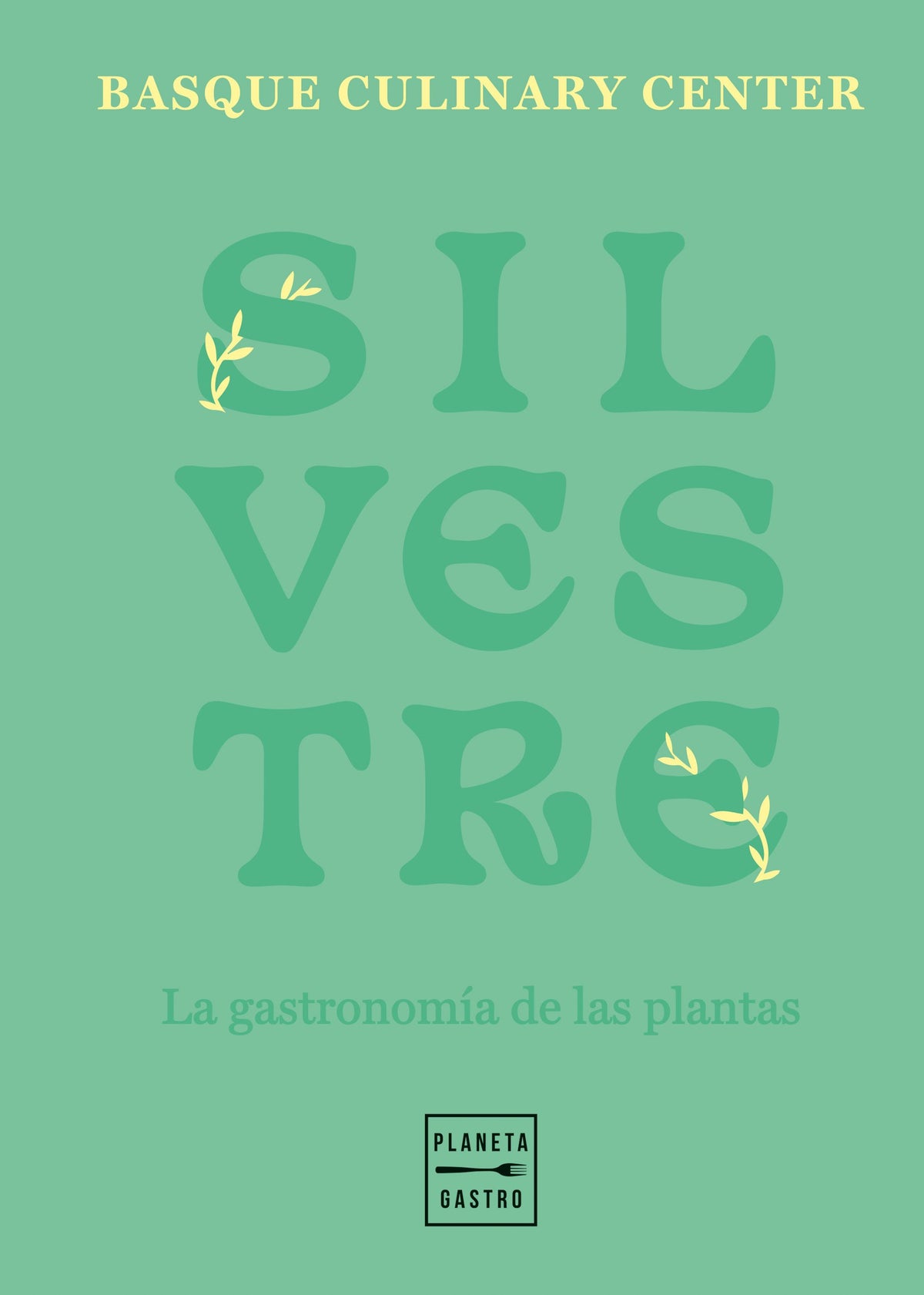 Silvestre: La gastronomía de las plantas. Basque Culinary Center (Planeta Gastro) 9788408257790 Imagen principal del producto