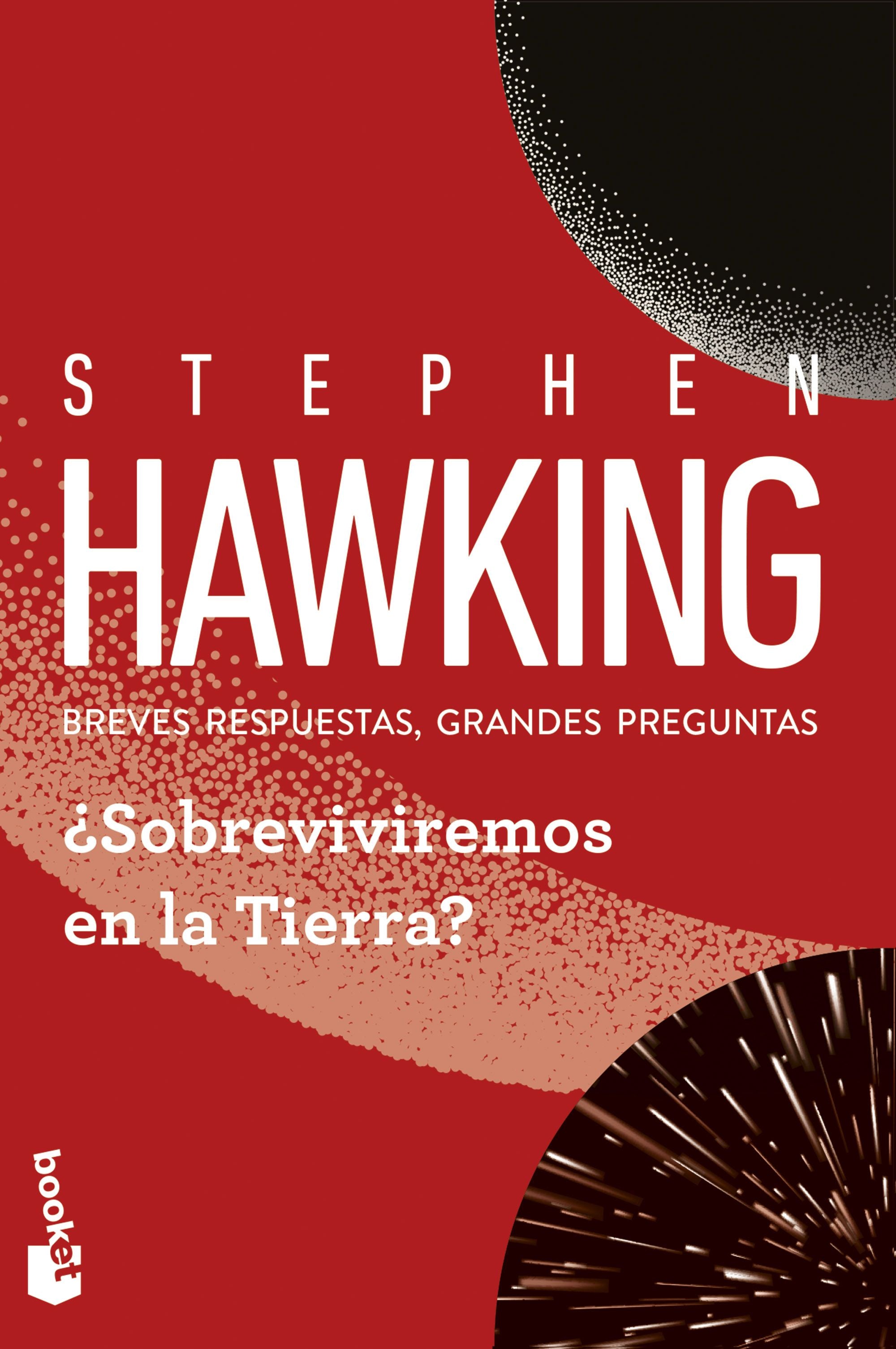 ¿Sobreviviremos en la Tierra?: Breves respuestas, grandes preguntas. Stephen Hawking (Booket) 9788408315100 Imagen principal del producto