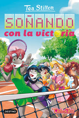 Soñando con la victoria: Vida en Ratford 47. Tea Stilton (Destino Infantil & Juvenil) 9788408275923