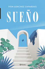 Sueño. Iván Sánchez Zapardiel (Editorial Planeta) 9788408263432