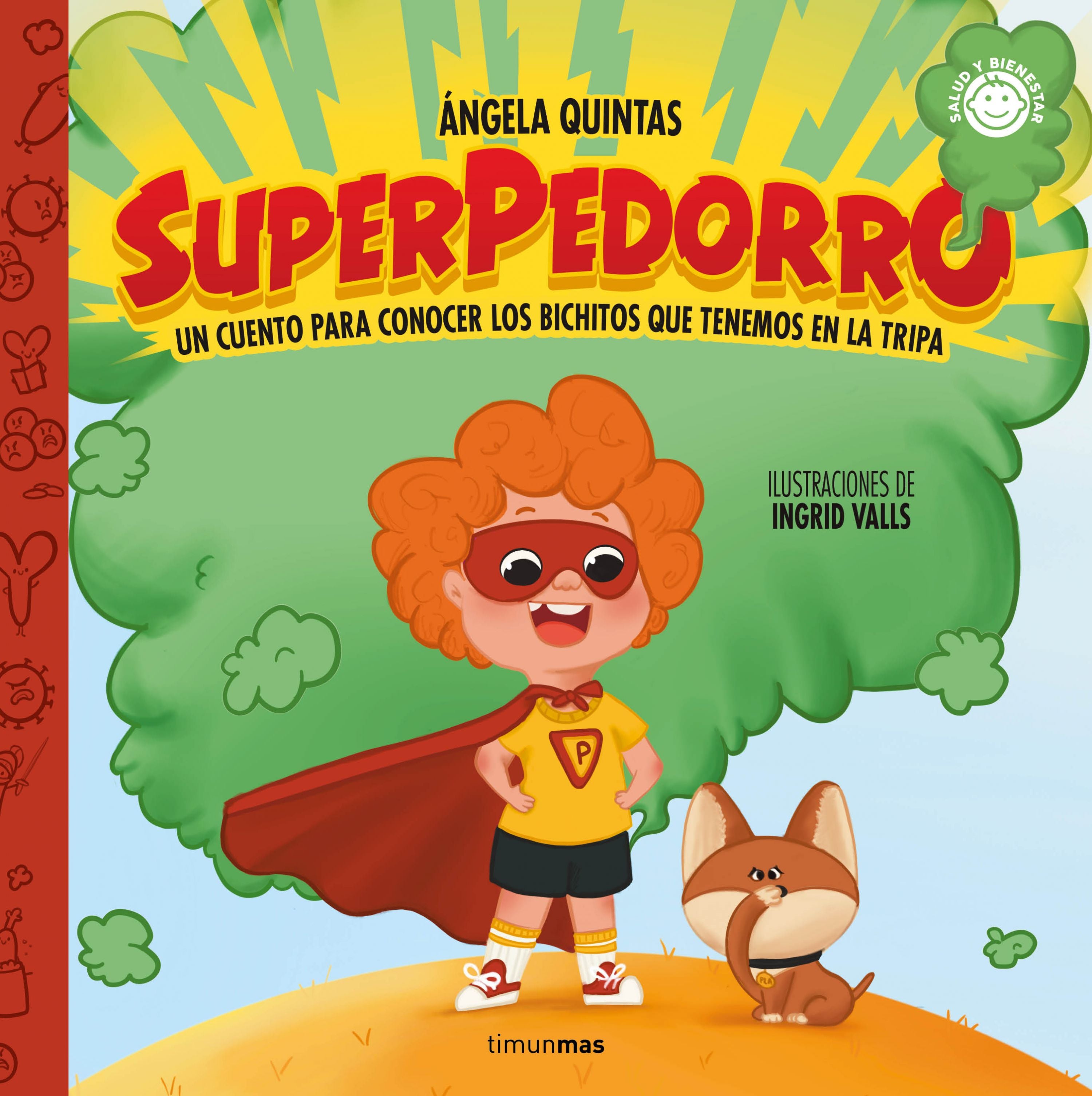 Superpedorro. Un cuento para conocer los bichitos que tenemos en la tripa. Ángela Quintas (Timun Mas Infantil) 9788408274582 Imagen principal del producto