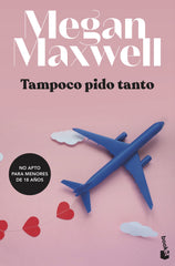 Tampoco pido tanto. Megan Maxwell (Booket) 9788408234784