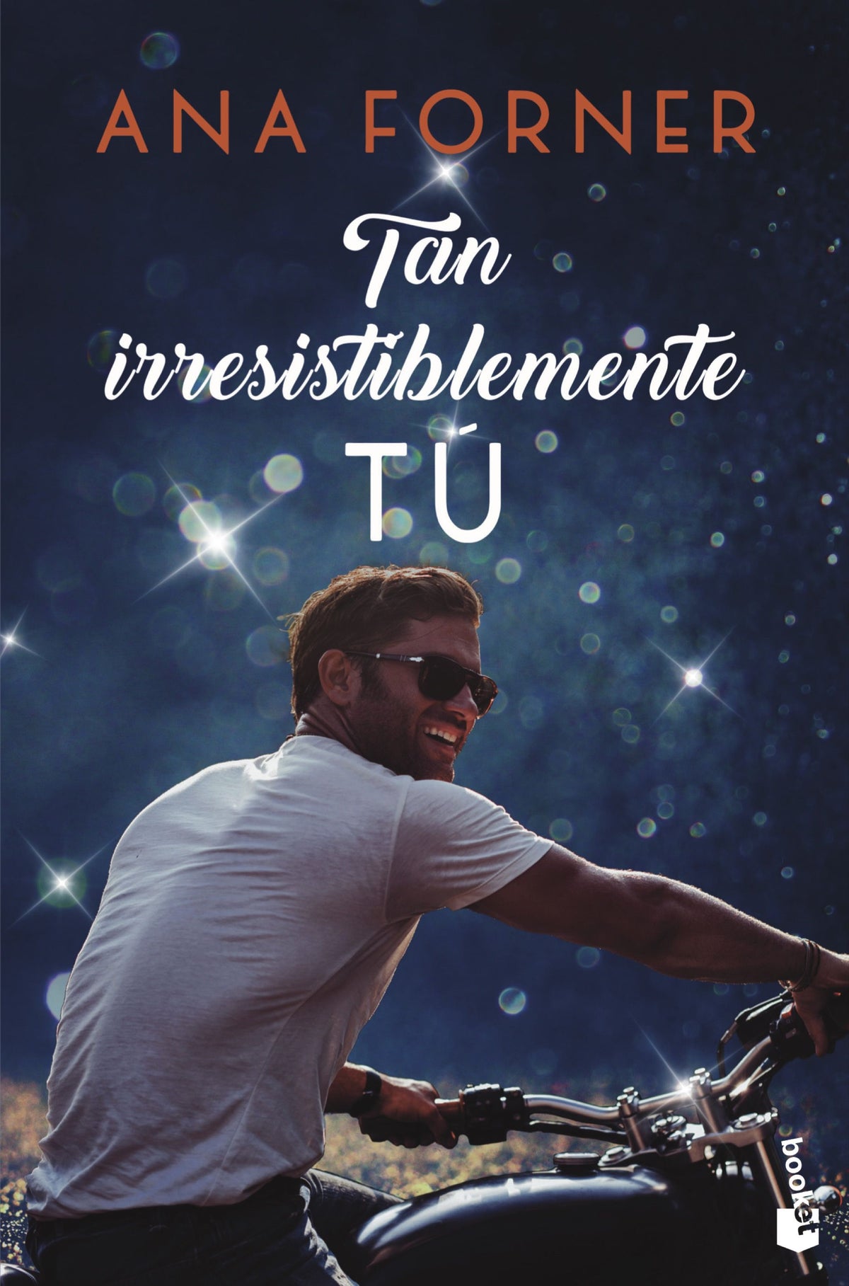 Tan irresistiblemente tú (Tan tú, tan nosotros, 1): Serie Tan tú, tan nosotros, 1. Ana Forner (Booket) 9788408247814
