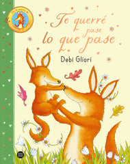 Te querré pase lo que pase. Debi Gliori (Destino Infantil & Juvenil) 9788408296010