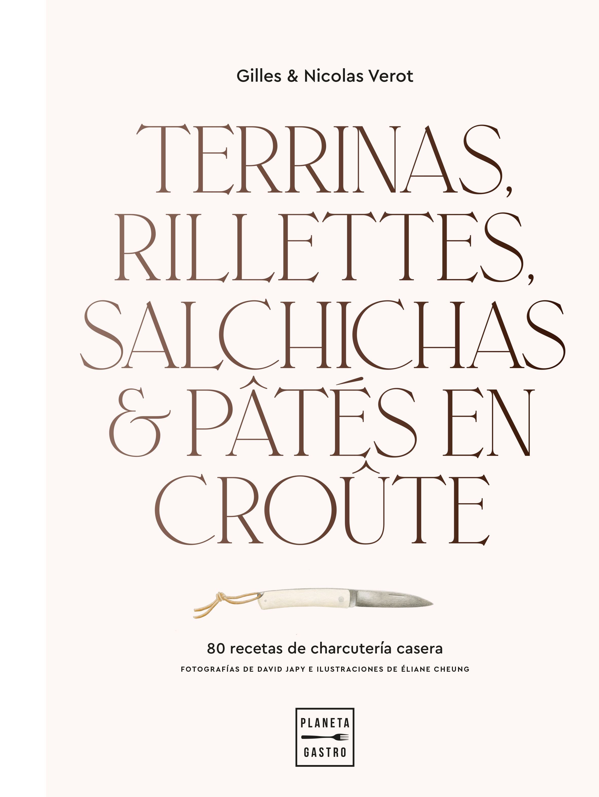 Terrinas, rillettes, salchichas y pâtés en croûte. Gilles & Nicolas Verot (Planeta Gastro) 9788408248392