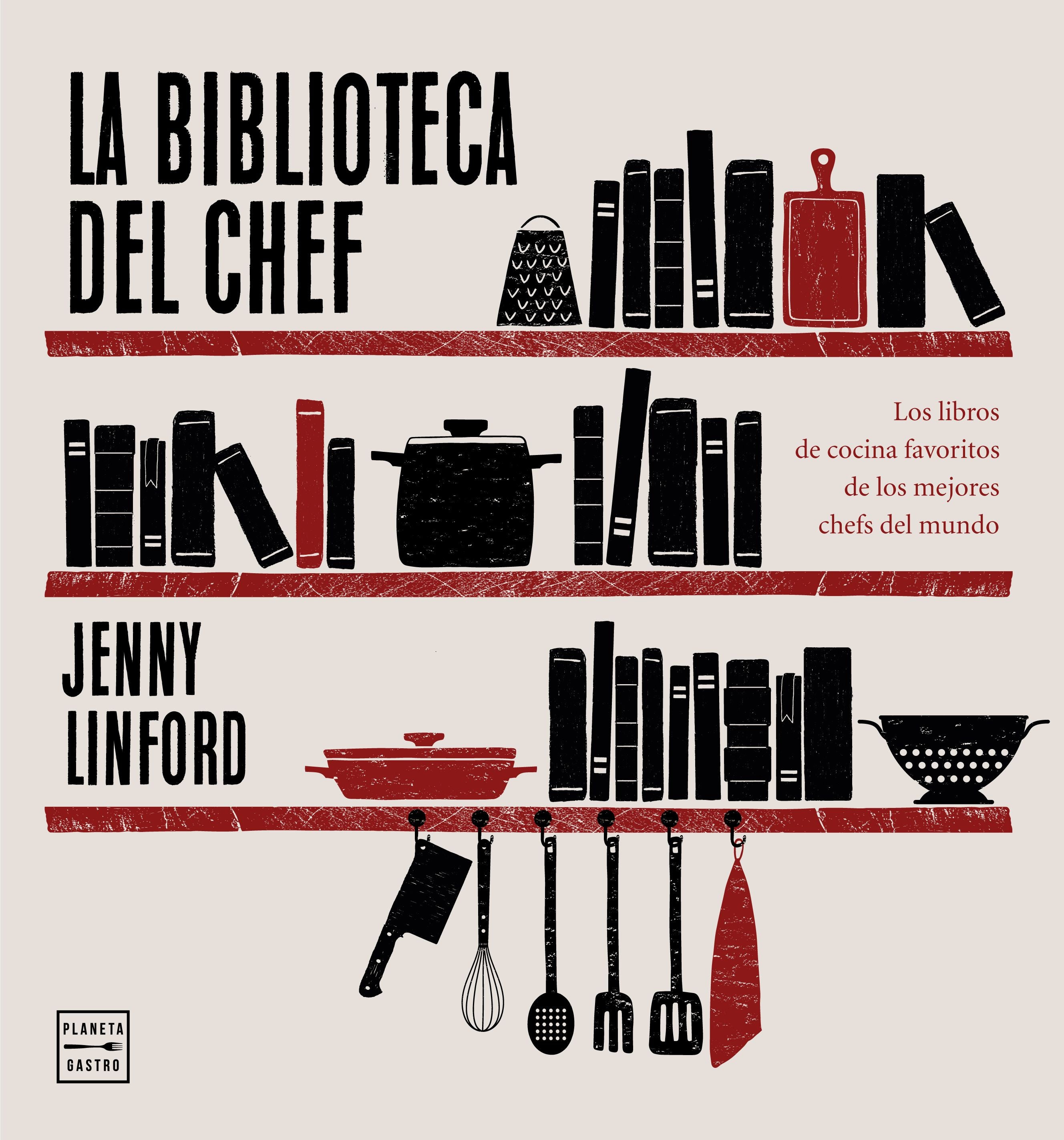 La biblioteca del chef: Los libros de cocina favoritos de los mejores chefs del mundo. Jenny Linford (Planeta Gastro) 9788408214373