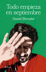 Todo empieza en septiembre. Daniel Bernabé (Editorial Planeta) 9788408266853